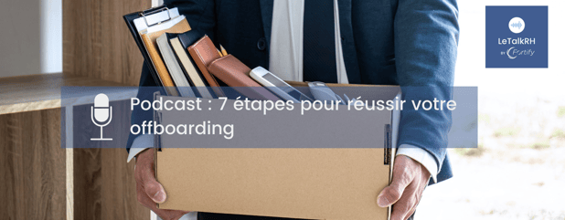 Podcast : 7 étapes pour réussir votre offboarding
