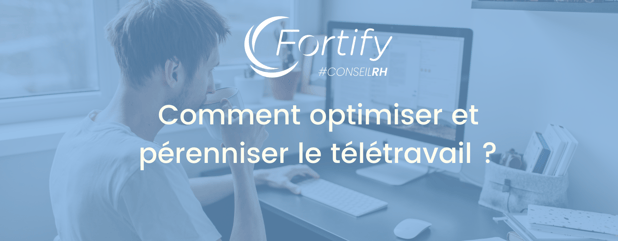 Comment optimiser le télétravail et le pérenniser ?