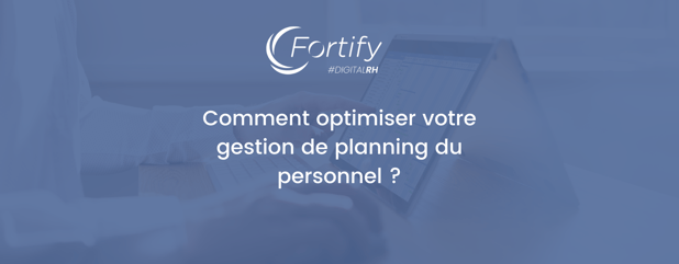 Comment optimiser votre gestion de planning du personnel ?