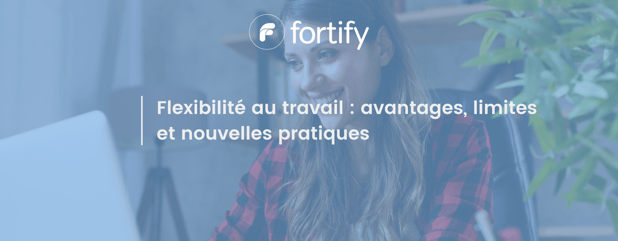 Flexibilité au travail : avantages, limites et nouvelles pratiques