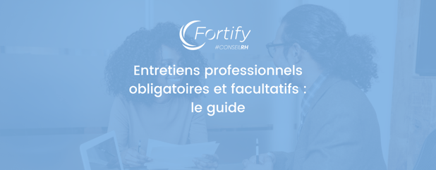 Entretiens professionnels obligatoires et facultatifs : le guide