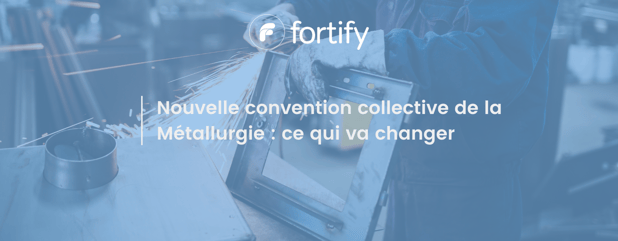 Nouvelle convention collective de la Métallurgie : ce qui va changer